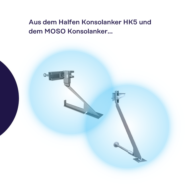 Aus dem Halfen Konsolanker HK5 und dem MOSO Konsolanker ...